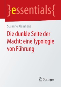 Die dunkle Seite der Macht: eine Typologie von Führung