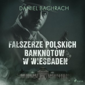 Falszerze polskich banknotów w Wiesbaden