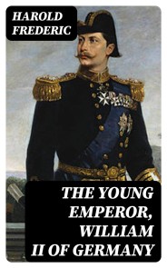 The Young Emperor, William II of Germany