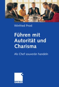 Führen mit Autorität und Charisma