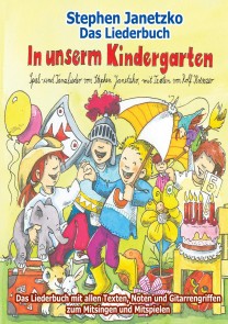 In unserm Kindergarten - Spielend leicht einsetzbare Spiel- und Tanzlieder