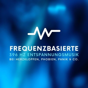 Frequenzbasierte 396 Hz Entspannungsmusik bei Herzklopfen, Phobien, Panik & Co.