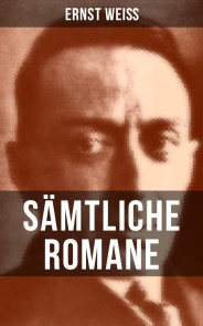 Sämtliche Romane von Ernst Weiß