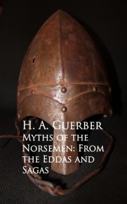 Myths of the Norsemen: From the Eddas and Sagas