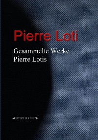 Gesammelte Werke Pierre Lotis