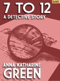 7 to 12: A Detective Story