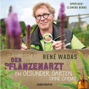 Der Pflanzenarzt: Ein gesunder Garten ohne Chemie