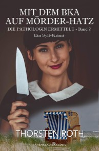 Die Pathologin ermittelt, Band 2: Mit dem BKA auf Mörder-Hatz - Ein Sylt-Krimi