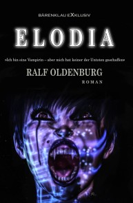 Elodia - Ich bin eine Vampirin, aber keiner der Untoten hat mich erschaffen