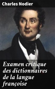 Examen critique des dictionnaires de la langue françoise