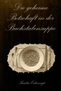 Die geheime Botschaft in der Buchstabensuppe