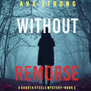 Without Remorse (A Dakota Steele FBI Suspense Thriller-Book 2)