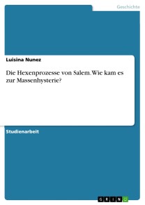 Die Hexenprozesse von Salem. Wie kam es zur Massenhysterie?