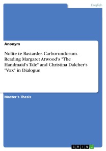 Nolite te Bastardes Carborundorum. Reading Margaret Atwood's "The Handmaid's Tale" and Christina Dalcher's "Vox" in Dialogue