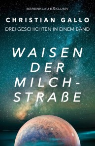 Waisen der Milchstraße - Drei Science-Fiction-Geschichten