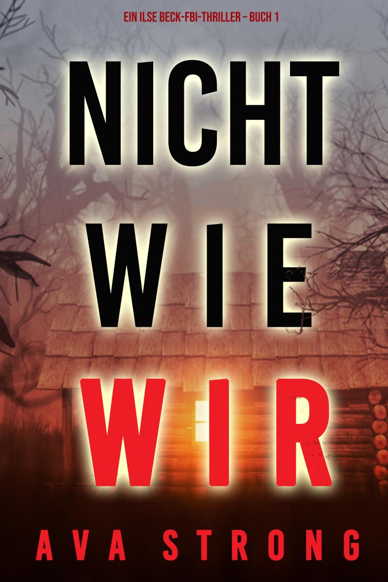 Nicht wie wir (Ein Ilse Beck-FBI-Thriller - Buch 1)