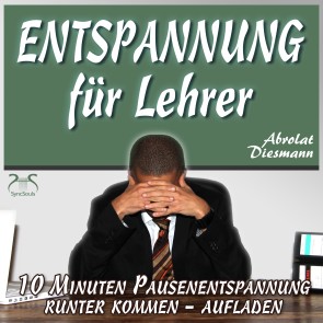 Entspannung für Lehrer - 10 Minuten Pausenentspannung gegen Stress - runter kommen, aufladen