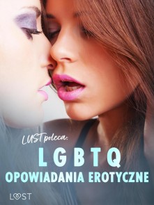 LUST poleca: LGBTQ - opowiadania erotyczne