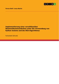 Implementierung einer verschlüsselten Netzwerkkommunikation unter der Verwendung von Python Sockets und des RSA-Algorithmus