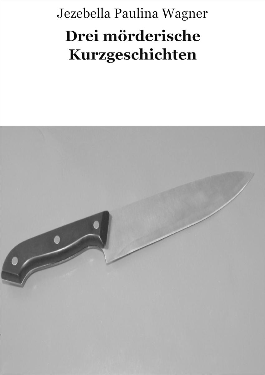 Drei mörderische Kurzgeschichten