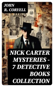 NICK CARTER MYSTERIES - 7 Detective Books Collection