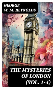 The Mysteries of London (Vol. 1-4)