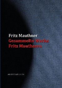 Gesammelte Werke Fritz Mauthners