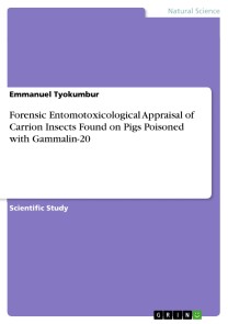 Responses of Carrion Insects to Gammalin - 20 Poisoning. A Forensics Crime Evaluation Using Euthanized Pigs