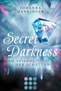 Secret Elements 0: Secret Darkness. Im Spiegel der Schatten (Die Vorgeschichte zu »Secret Elements«-Reihe)