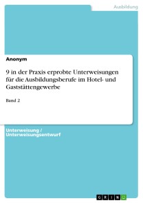 9 in der Praxis erprobte Unterweisungen für die Ausbildungsberufe im Hotel- und Gaststättengewerbe