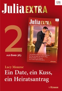 Julia Extra Band 383 - Titel 2: Ein Date, ein Kuss, ein Heiratsantrag