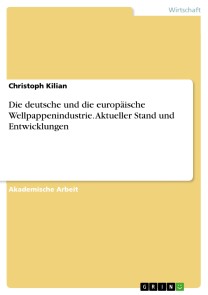 Die deutsche und die europäische Wellpappenindustrie. Aktueller Stand und Entwicklungen