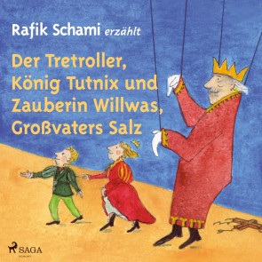 Der Tretroller, König Tutnix und Großvaters Salz