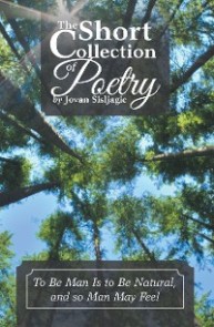 The Short Collection of Poetry by Jovan Sisljagic