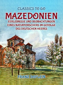 Mazedonien, Erlebnisse und Beobachtungen eines Naturforschers im Gefolge des Deutschen Heeres