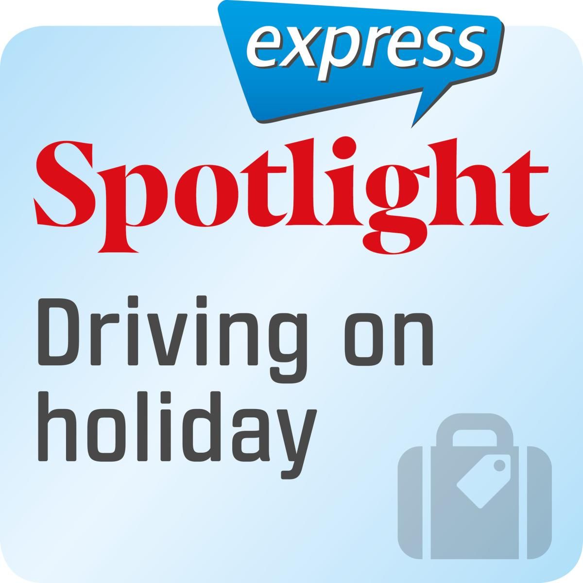 Spotlight express - Driving on holiday