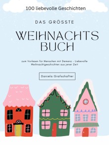 Das größte Weihnachtsbuch  zum Vorlesen für Menschen mit Demenz - Liebevolle Weihnachtgeschichten aus jener Zeit