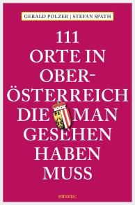 111 Orte in Oberösterreich, die man gesehen haben muss