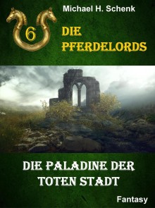 Die Pferdelords 06 - Die Paladine der toten Stadt