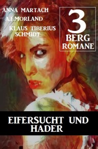 Eifersucht und Hader: Drei Bergromane