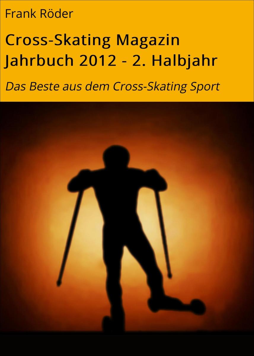 Cross-Skating Magazin Jahrbuch 2012 - 2. Halbjahr