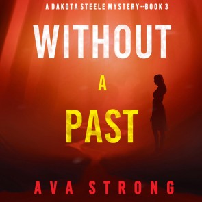 Without A Past (A Dakota Steele FBI Suspense Thriller-Book 3)