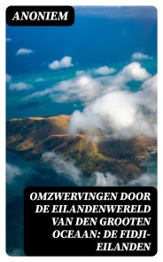 Omzwervingen door de eilandenwereld van den Grooten Oceaan: De Fidji-eilanden