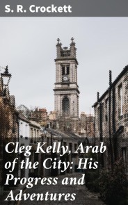 Cleg Kelly, Arab of the City: His Progress and Adventures