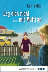 Leg dich nicht mit Mutti an