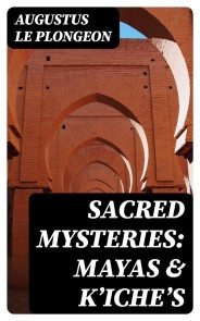 Sacred Mysteries: Mayas & Kʼicheʼs