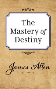 The Mastery of Destiny