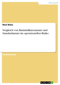 Vergleich von Basisindikatoransatz und Standardansatz im operationellen Risiko