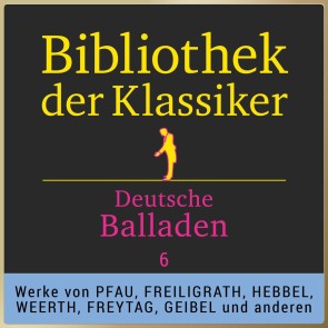 Bibliothek der Klassiker: Deutsche Balladen 6