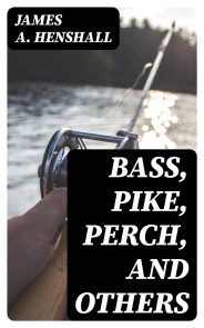 Bass, Pike, Perch, and Others